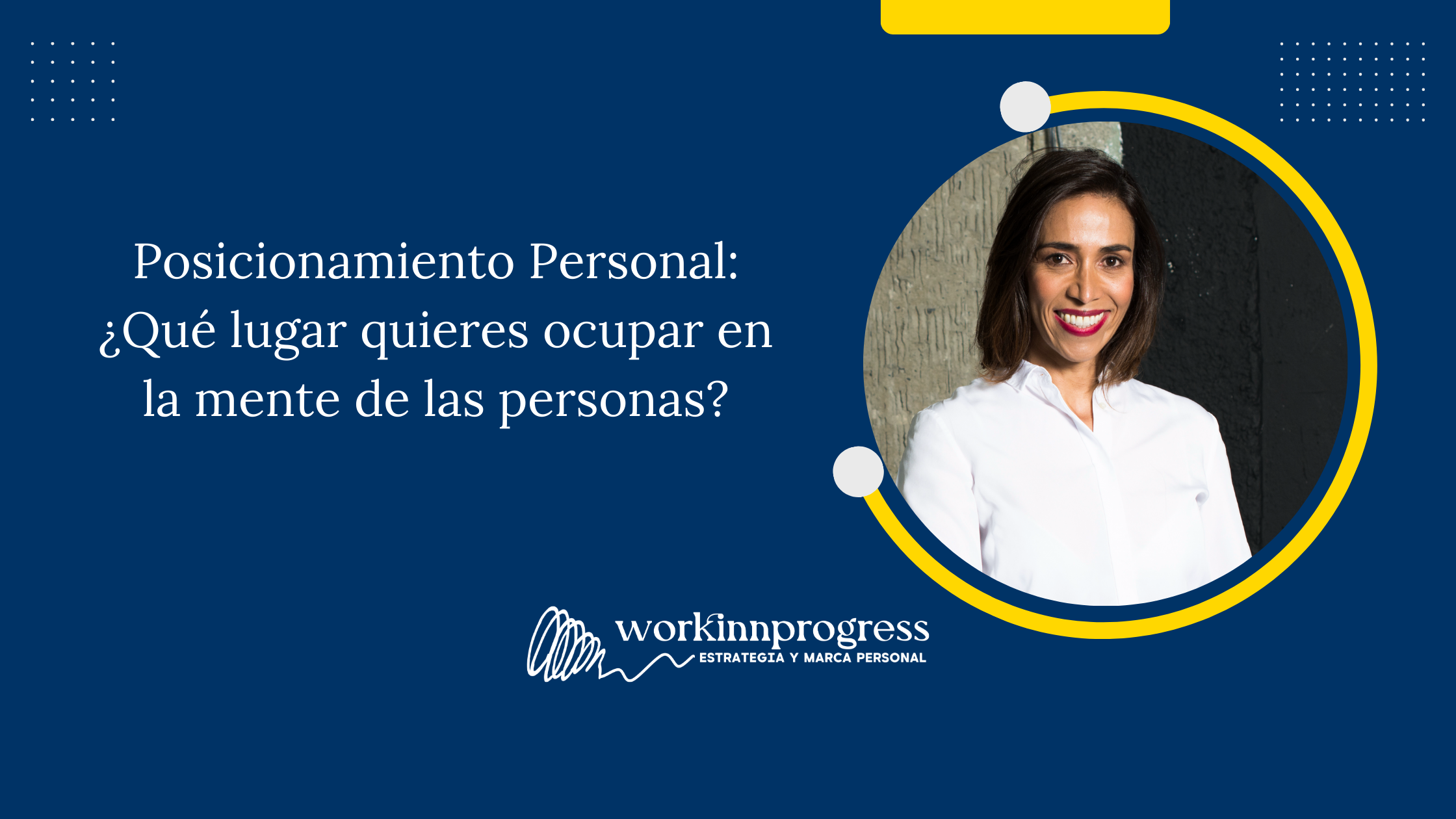 Posicionamiento Personal: ¿Qué lugar quieres ocupar en la mente de las personas?