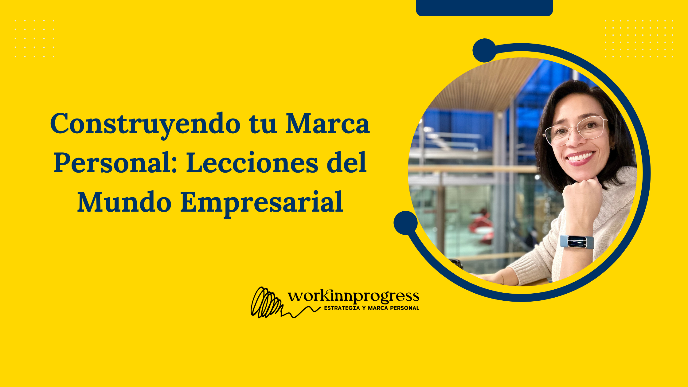 Construyendo tu Marca Personal: Lecciones del mundo empresarial